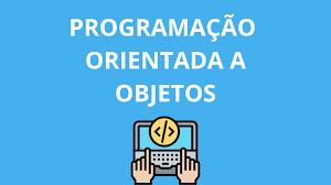 Programação Orientado a Objeto